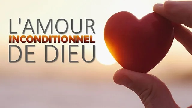 L’amour inconditionnel de Dieu