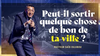 Peut-il sortir quelque chose de bon de ta ville ?