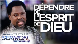 Dépendez de l’Esprit de Dieu !