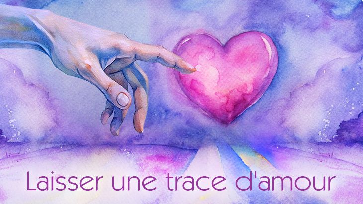 Laisser une trace d’amour