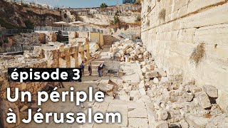 Archéologie en Terre d’Israël : Un périple à Jérusalem