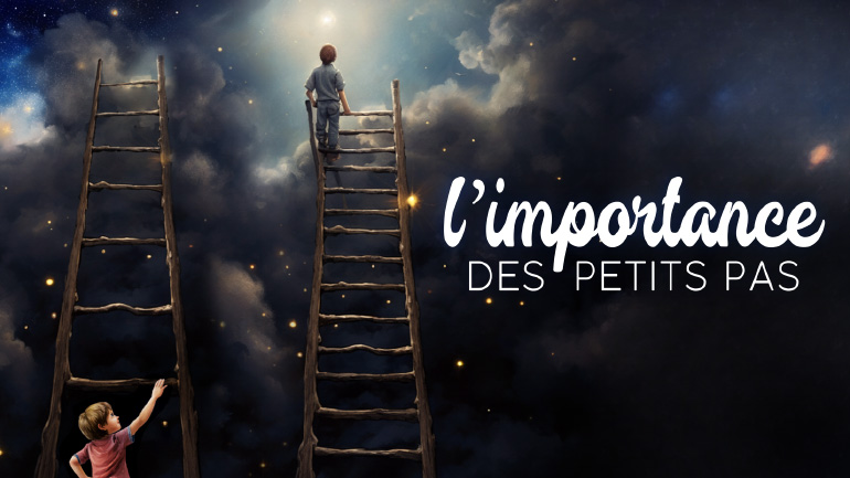 L’importance des petits pas