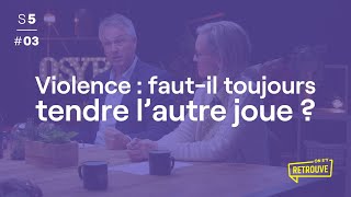 Violence : faut-il toujours tendre l’autre joue ?