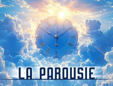 La Parousie – Le Tic Tac de Dieu