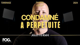 Condamné à perpétuité, Jésus m’a libéré