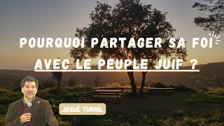 Pourquoi partager sa foi avec le peuple juif ?