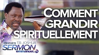 Comment grandir spirituellement !