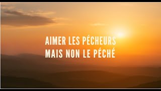 Aimer les pécheurs, mais non le péché