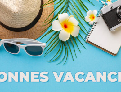 Les vacances arrivent !