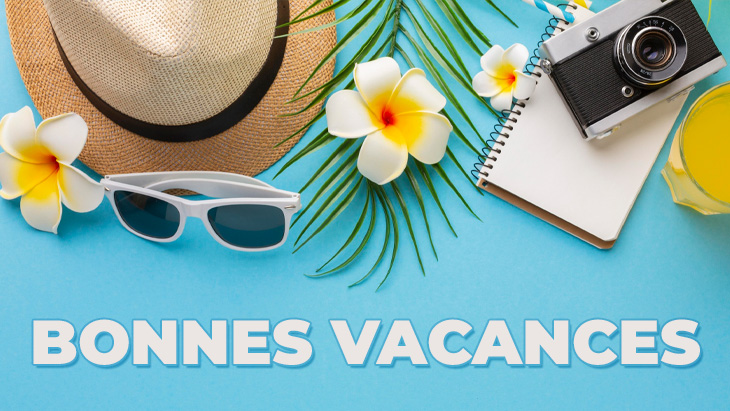 Les vacances arrivent !
