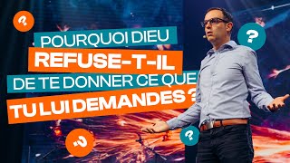 Pourquoi Dieu refuse t il de te donner ce que tu lui demandes ?