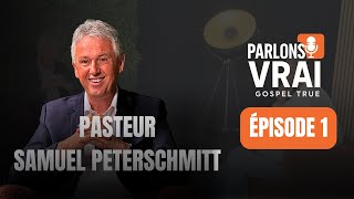 Parlons vrai – ép.1 avec le pasteur Samuel Peterschmitt