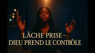 Lâche prise, Dieu prend le contrôle