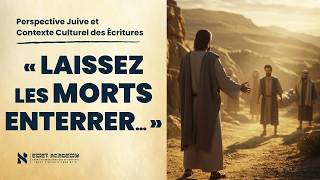 Pourquoi Jésus a dit « laissez les morts enterrer leurs morts »