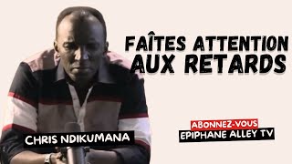 Faîtes très attention aux retards