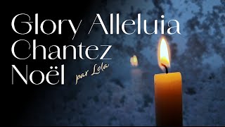 Glory Alléluia, chantez Noël