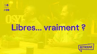 Libres … vraiment ?