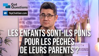 Les enfants sont ils punis pour les péchés de leurs parents ?