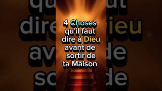 Dire à Dieu ces 4 choses avant de sortir de ta maison