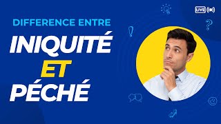 Iniquité et péché, quelle différence ?