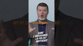 Sans l&rsquo;obéissance, la foi est inefficace –