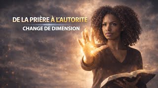 Prier ne suffit pas : exerce ton autorité spirituelle