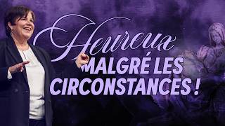 Heureux malgré les circonstances !