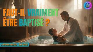 Faut il vraiment être baptisé ?