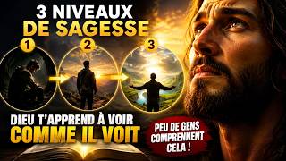 3 niveaux de sagesse : plus tu grandis avec Dieu